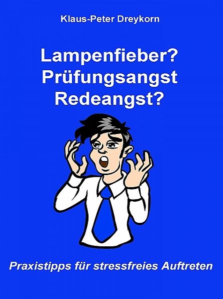 Lampenfieber? Prüfungsangst? Redeangst?