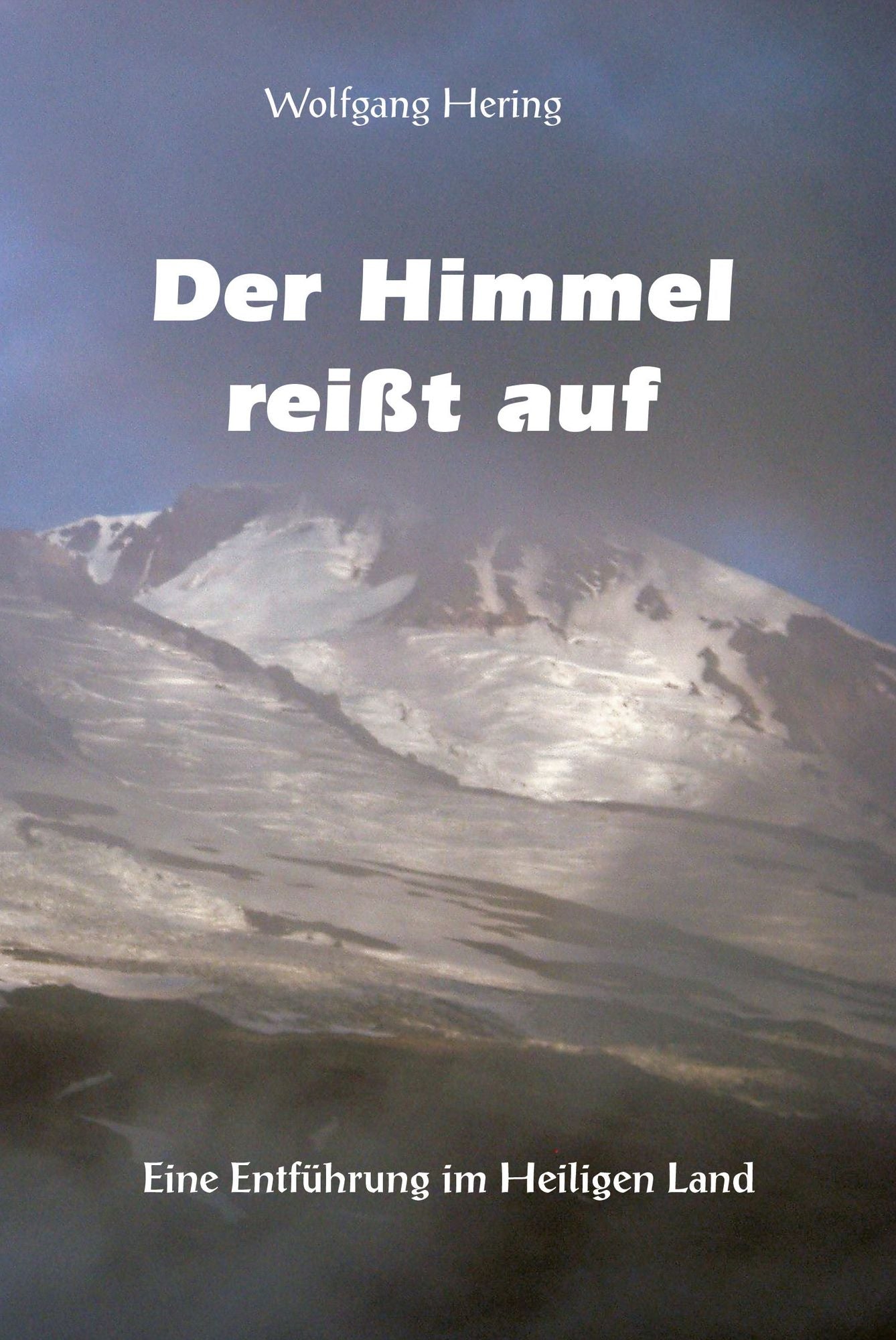Der Himmel reißt auf: Eine Entführung im Heiligen Land