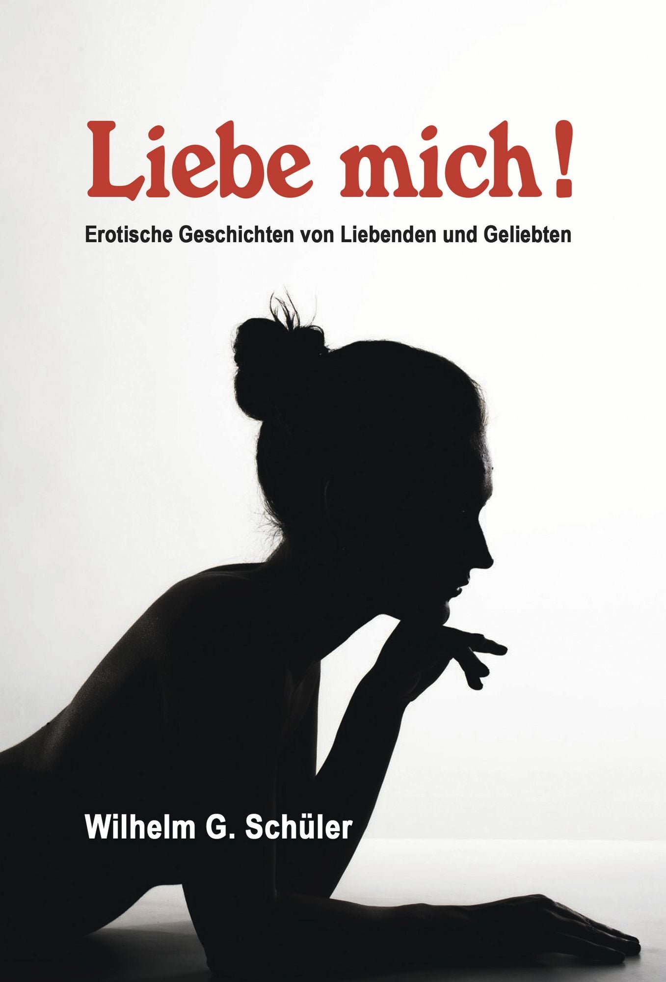 Liebe mich !: Erotische Geschichten von Liebenden und Geliebten