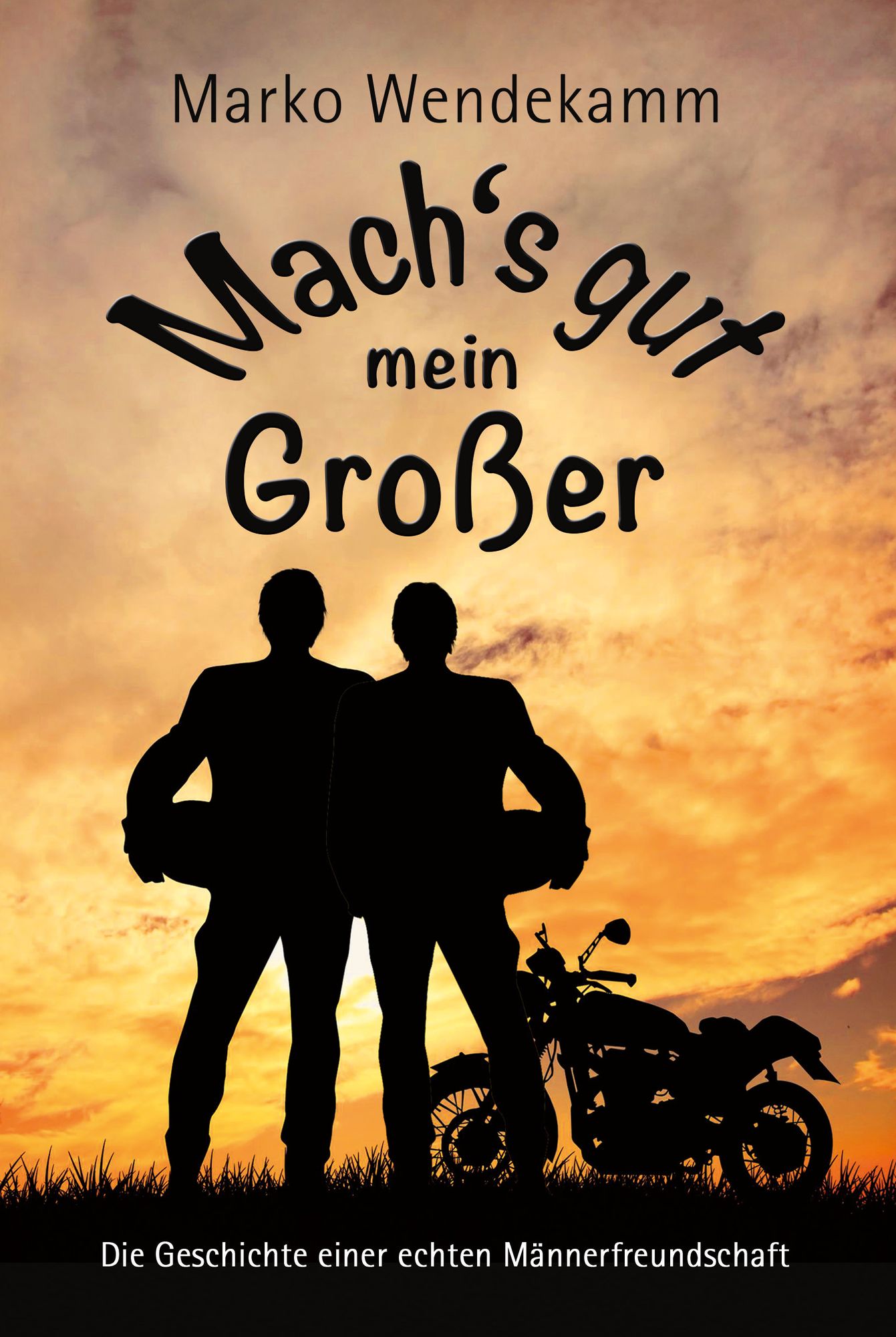 Mach's gut mein Großer: Die Geschichte einer echten Männerfreundschaft