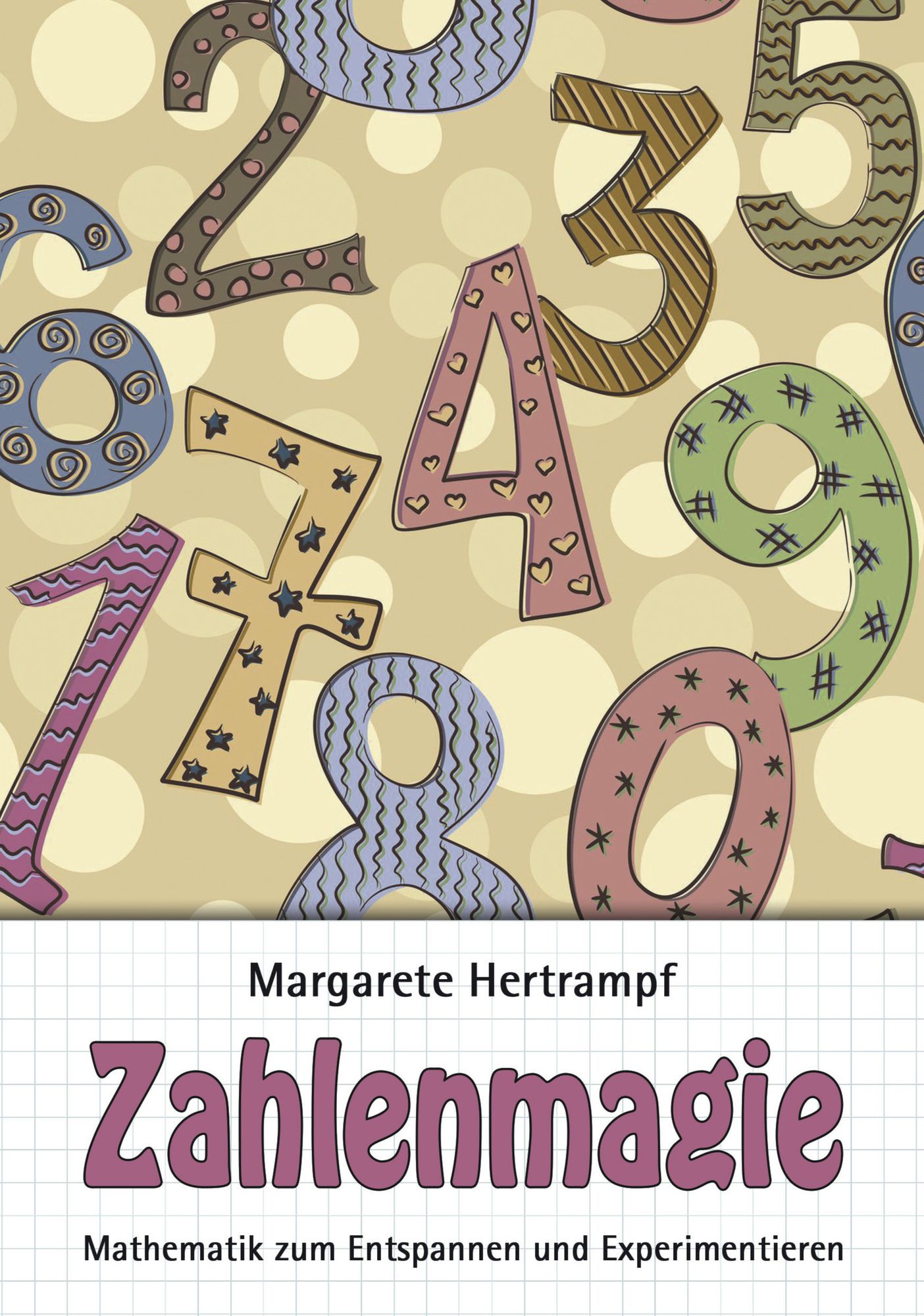 Zahlenmagie: Mathematik zum Entspannen und Experimentieren