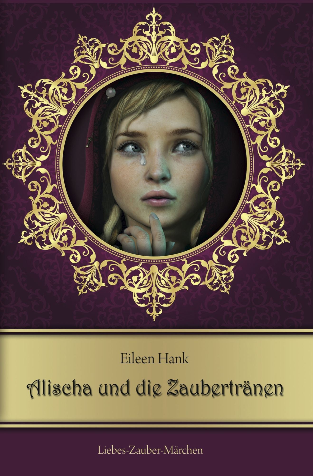 Alischa und die Zaubertränen: Liebes-Zauber-Märchen