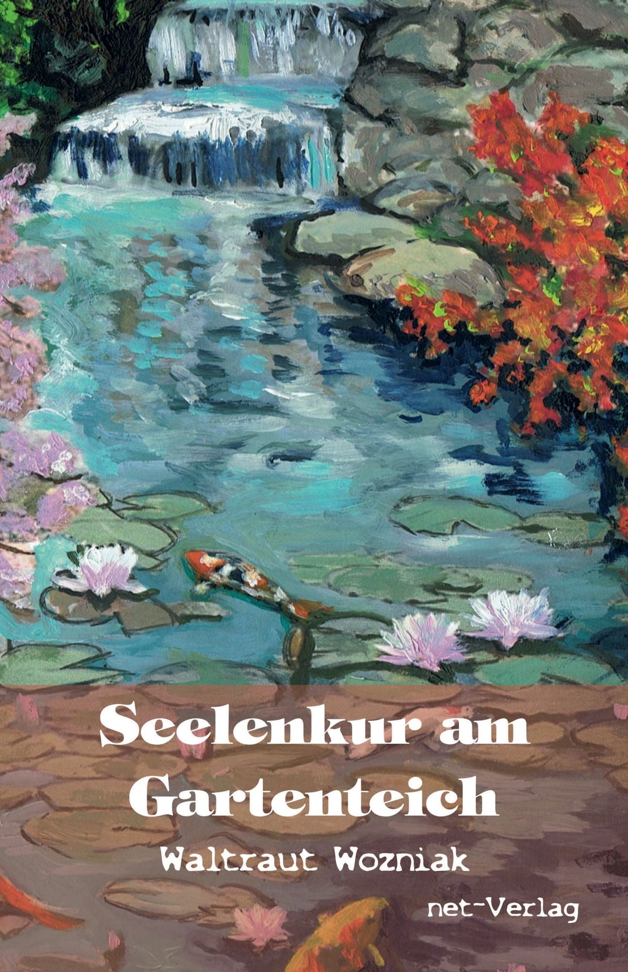 Seelenkur am Gartenteich: Kurzgeschichten und Gedichte