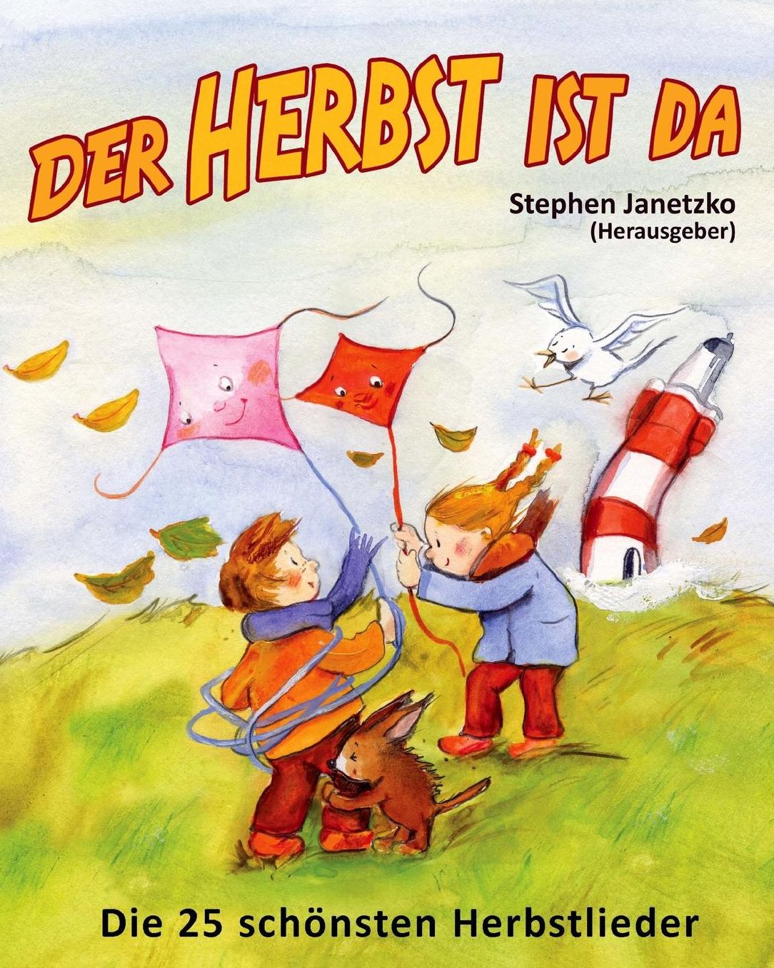 Der Herbst Ist Da - Die 25 Schonsten Herbstlieder: Das Liederbuch Mit Allen Texten, Noten Und Gitarrengriffen Zum Mitsingen Und Mitspielen