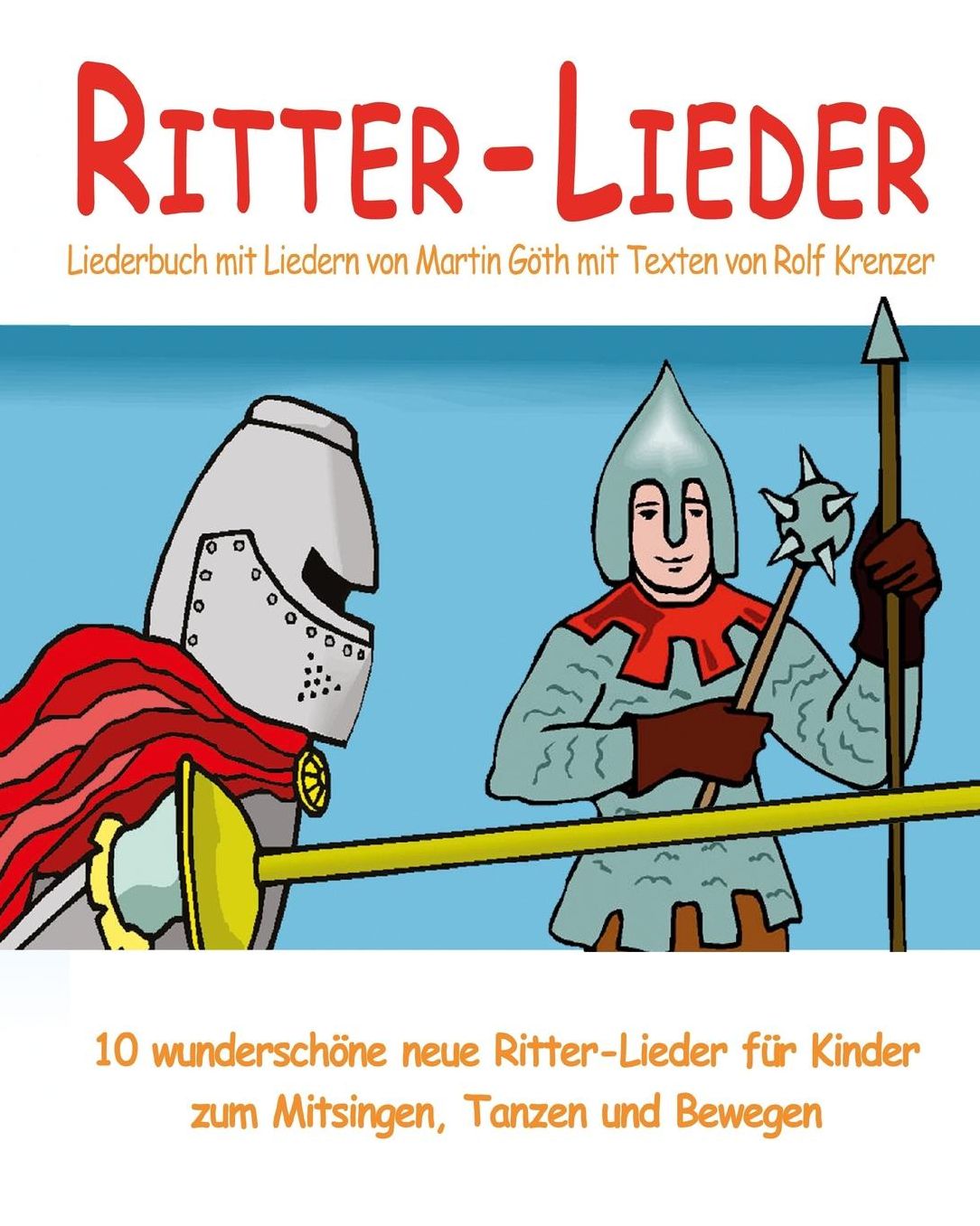 Ritter-Lieder - 10 wunderschöne neue Ritter-Lieder für Kinder zum Mitsingen, Tanzen und Bewegen: Das Liederbuch mit allen Texten, Noten und Gitarrengriffen zum Mitsingen und Mitspielen