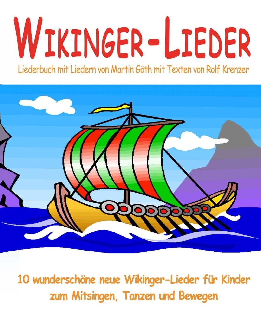 Wikinger-Lieder - 10 wunderschöne neue Wikinger-Lieder für Kinder zum Mitsingen, Tanzen und Bewegen: Das Liederbuch mit allen Texten, Noten und Gitarrengriffen zum Mitsingen und Mitspielen