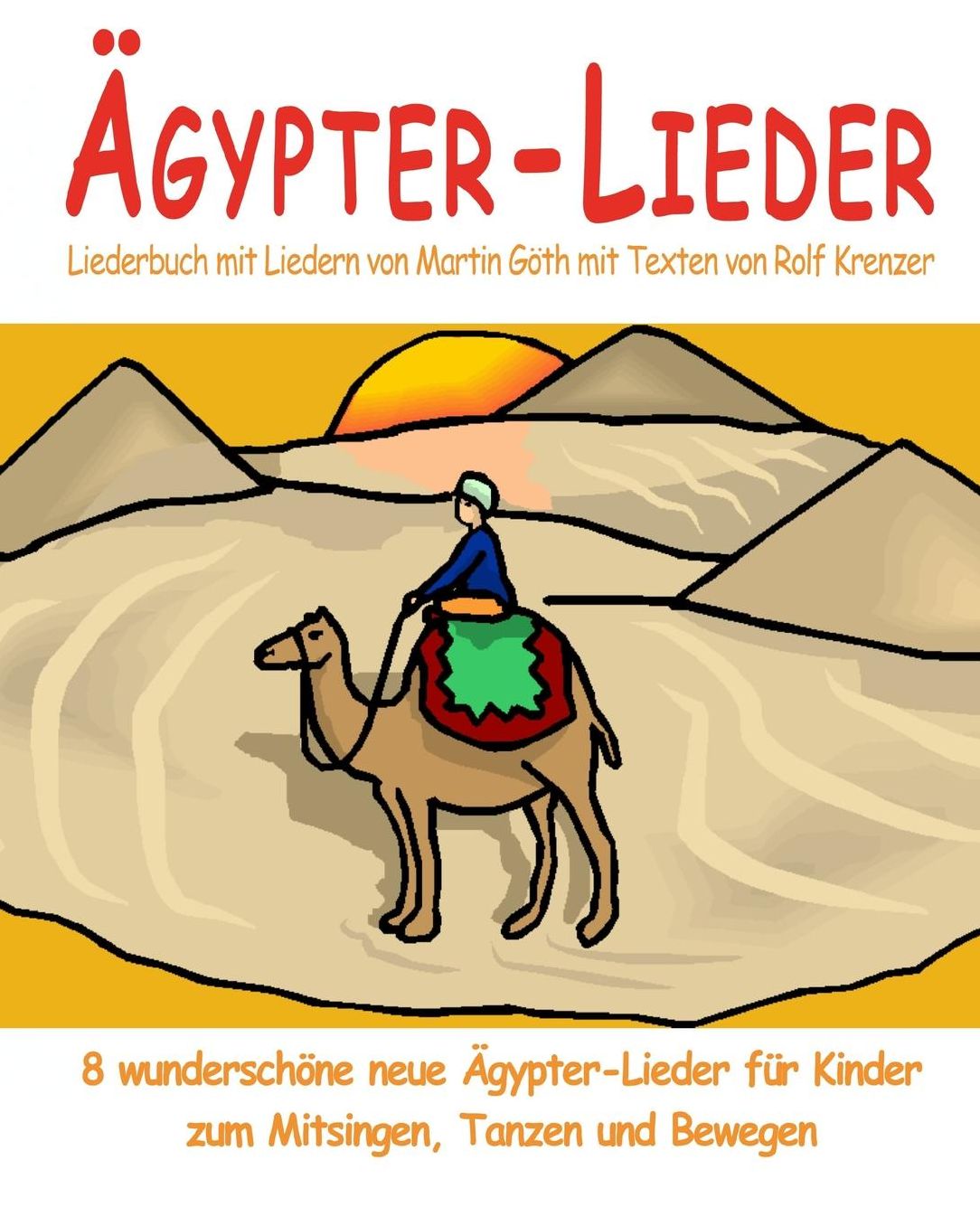 gypter-Lieder - 8 wundersch ne neue gypter-Lieder f r Kinder zum Mitsingen, Tanzen und Bewegen: Das Liederbuch mit allen Texten, Noten und Gitarrengriffen zum Mitsingen und Mitspielen