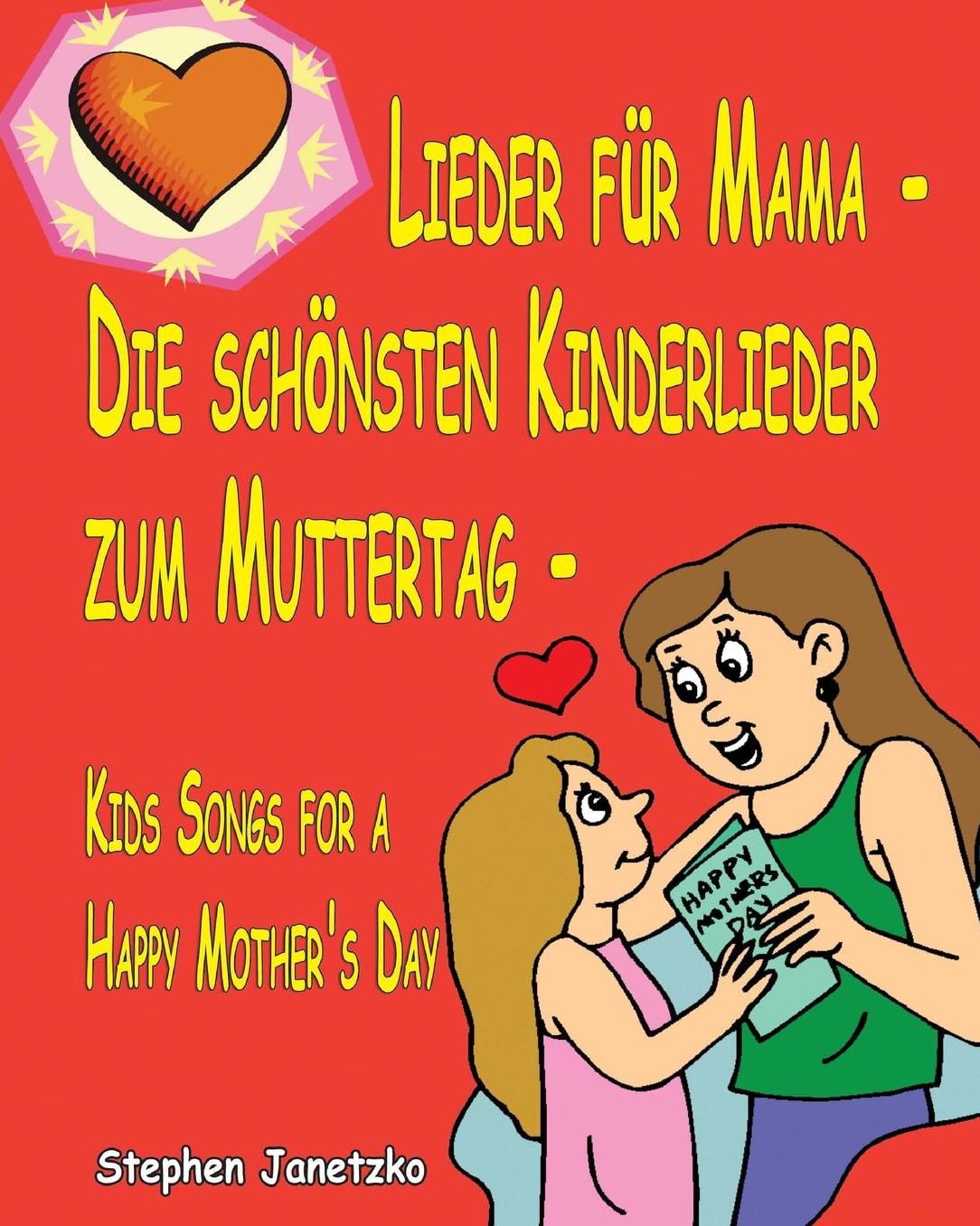 Lieder für Mama - Die schönsten Kinderlieder zum Muttertag - Kids Songs for a Happy Mother's Day: Das Liederbuch mit allen Texten, Noten und Gitarrengriffen zum Mitsingen und Mitspielen