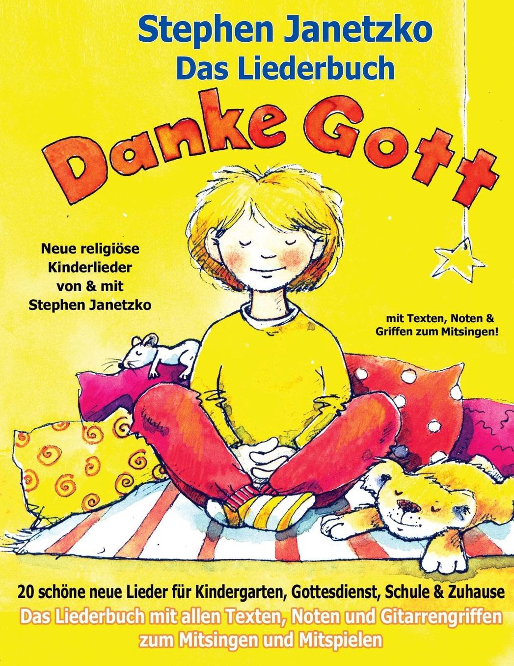 Danke Gott - 20 sch ne neue Lieder f r Kindergarten, Gottesdienst, Schule und Zuhause: Das Liederbuch mit allen Texten, Noten und Gitarrengriffen zum Mitsingen und Mitspielen