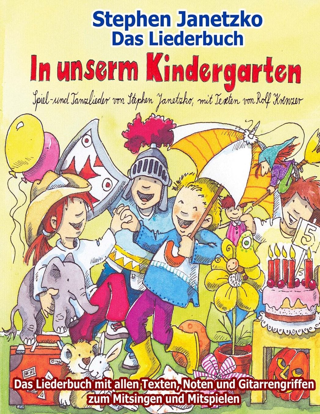 In unserm Kindergarten - Spielend leicht einsetzbare Spiel- und Tanzlieder: Das Liederbuch mit allen Texten, Noten und Gitarrengriffen zum Mitsingen und Mitspielen