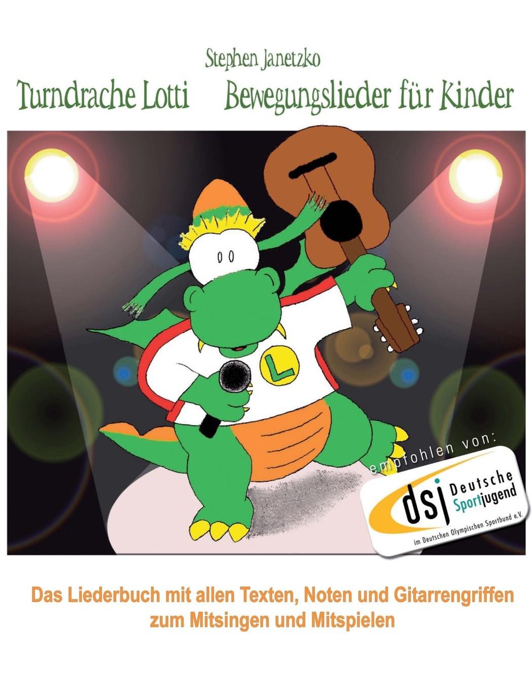 Turndrache Lotti - Bewegungslieder für Kinder: Das Liederbuch mit allen Texten, Noten und Gitarrengriffen zum Mitsingen und Mitspielen