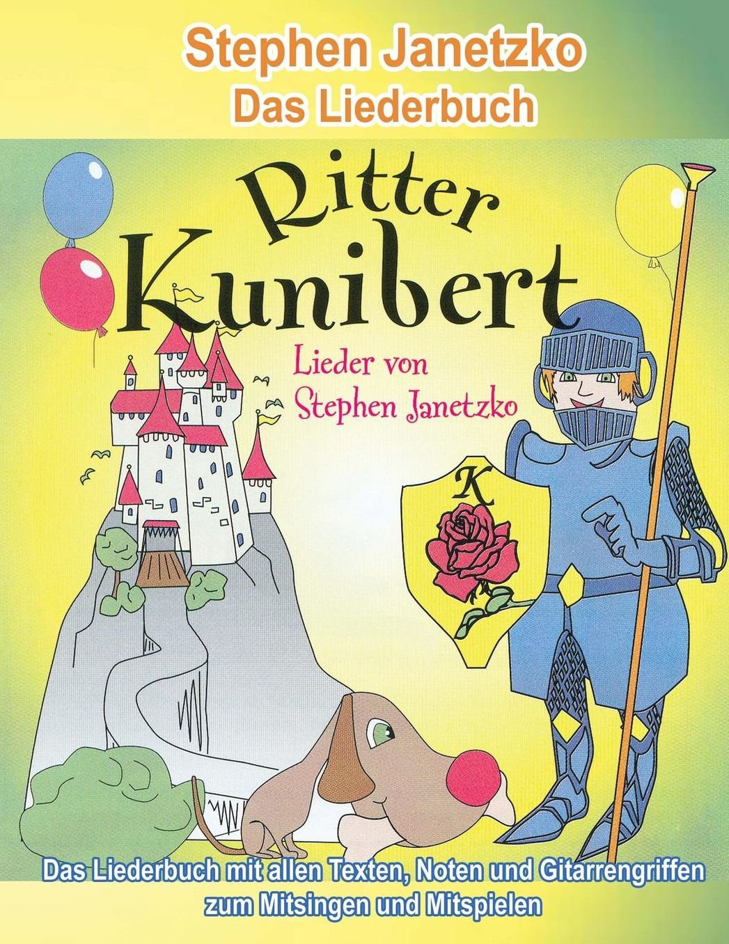 Ritter Kunibert - 20 fr hliche Kinderlieder f r's ganze Jahr: Das Liederbuch mit allen Texten, Noten und Gitarrengriffen zum Mitsingen und Mitspielen