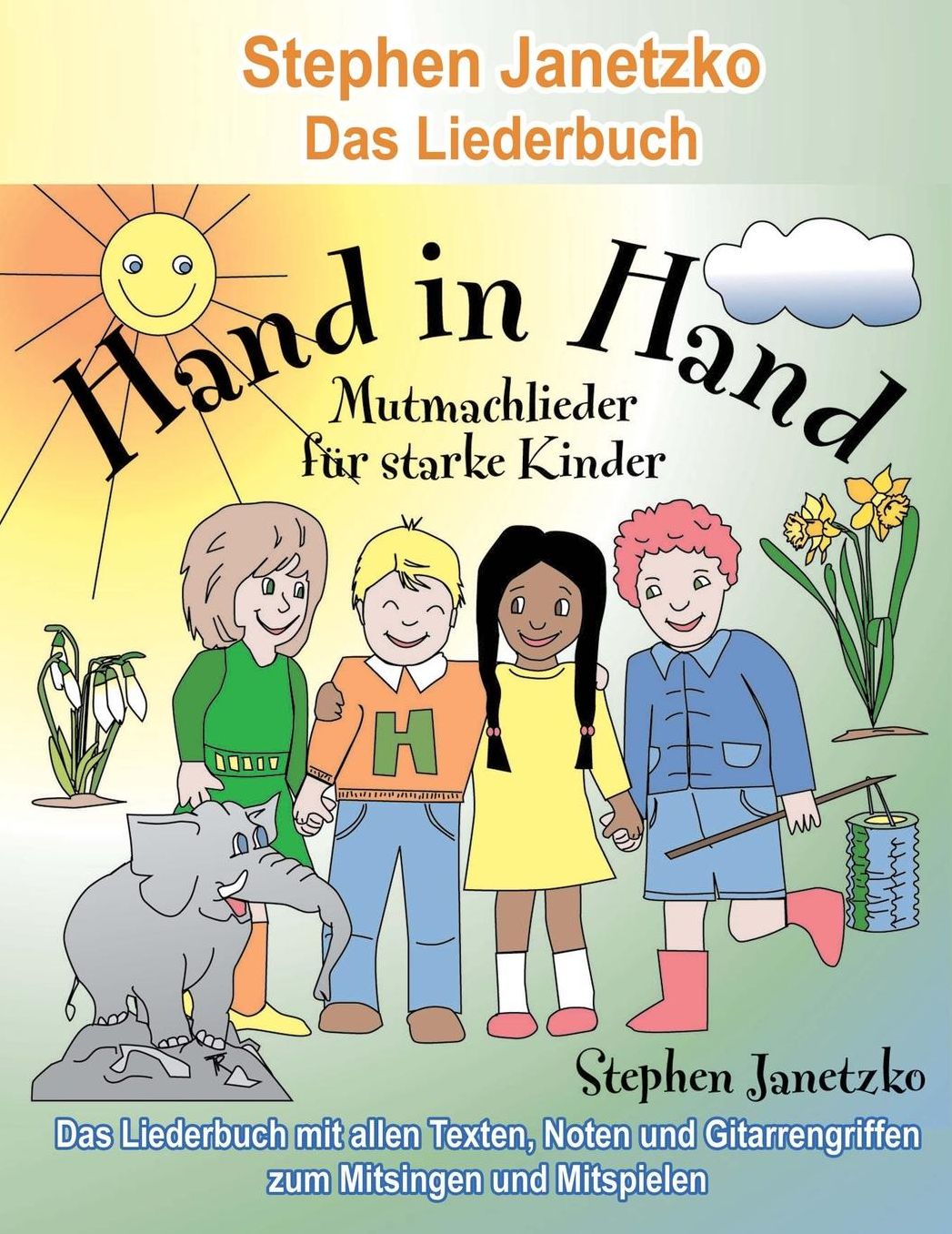Hand in Hand - 20 Mutmachlieder f r starke Kinder: Das Liederbuch mit allen Texten, Noten und Gitarrengriffen zum Mitsingen und Mitspielen
