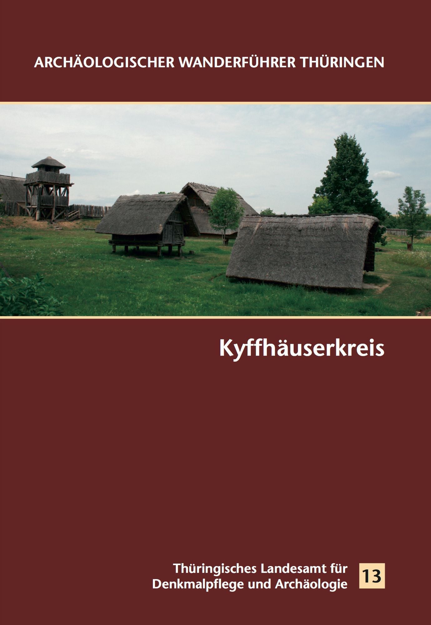 Archäologischer Wanderführer Thüringen. Kyffhäuserkreis