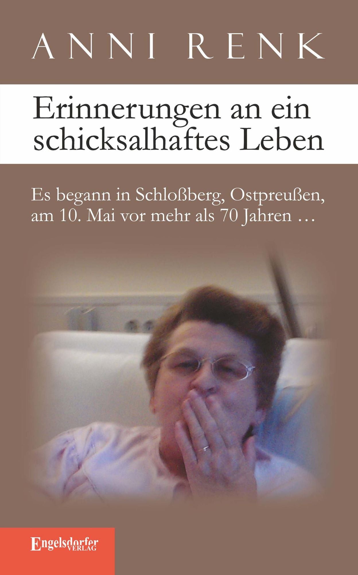 Erinnerungen an ein schicksalhaftes Leben: Es begann in Schloßberg, Ostpreußen, am 10. Mai vor mehr als 70 Jahren...