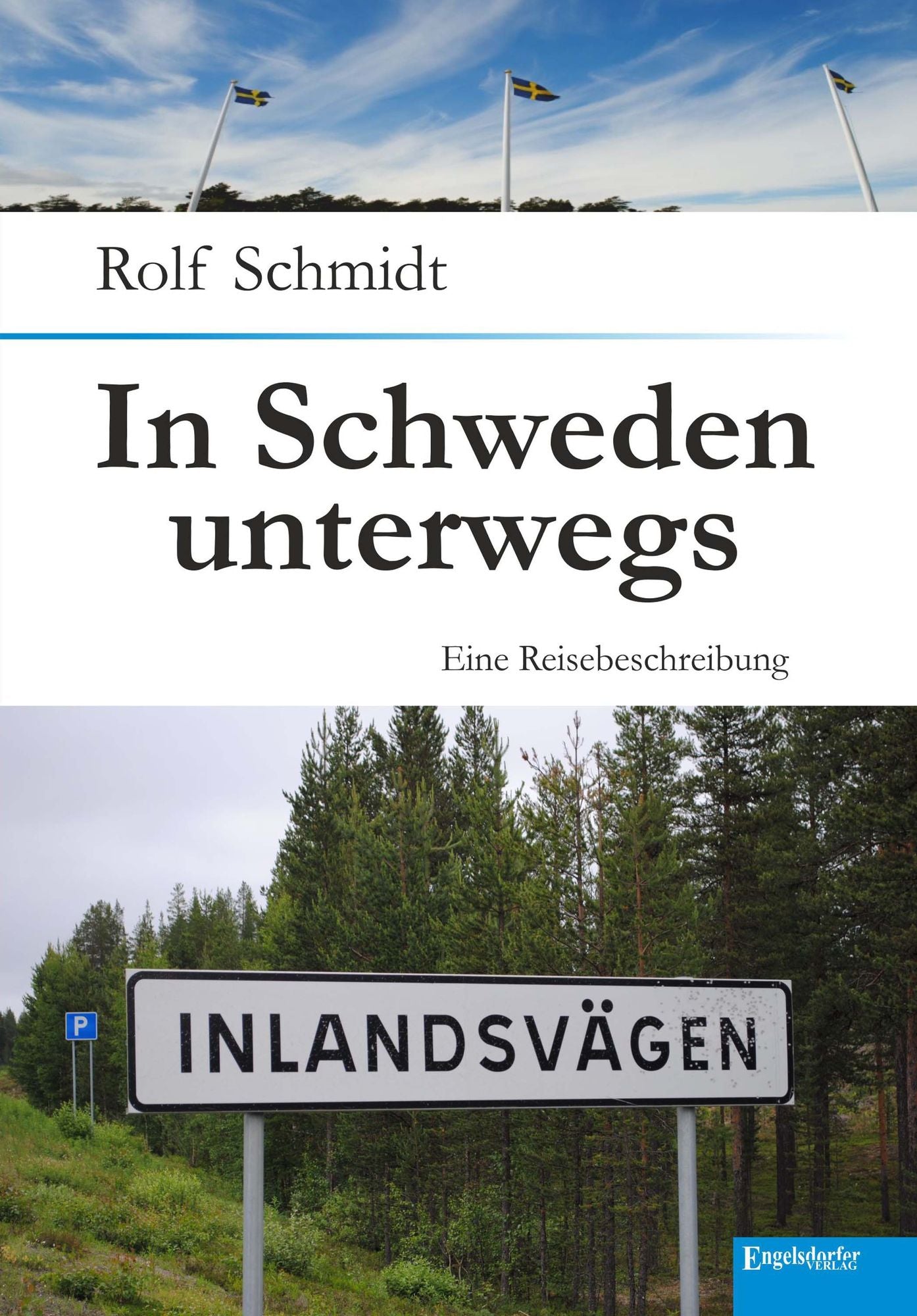 In Schweden unterwegs: Entlang der Ostküste und auf dem Inlandsvägen - Eine Reisebeschreibung