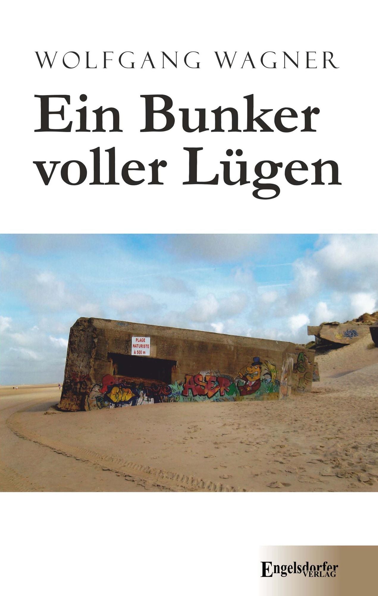 Ein Bunker voller Lügen: Frei beschrieben nach wahren Begebenheiten