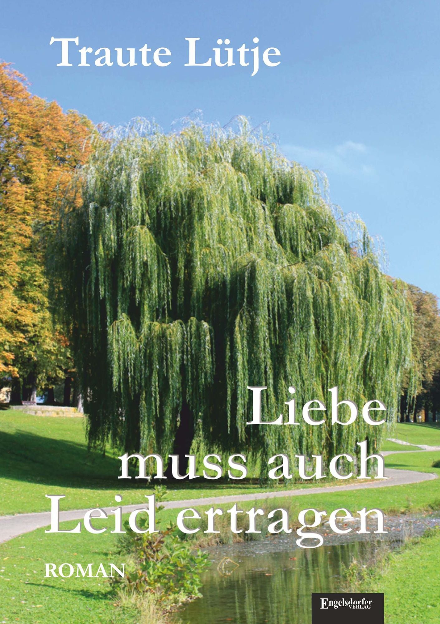 Liebe muss auch Leid ertragen: Roman