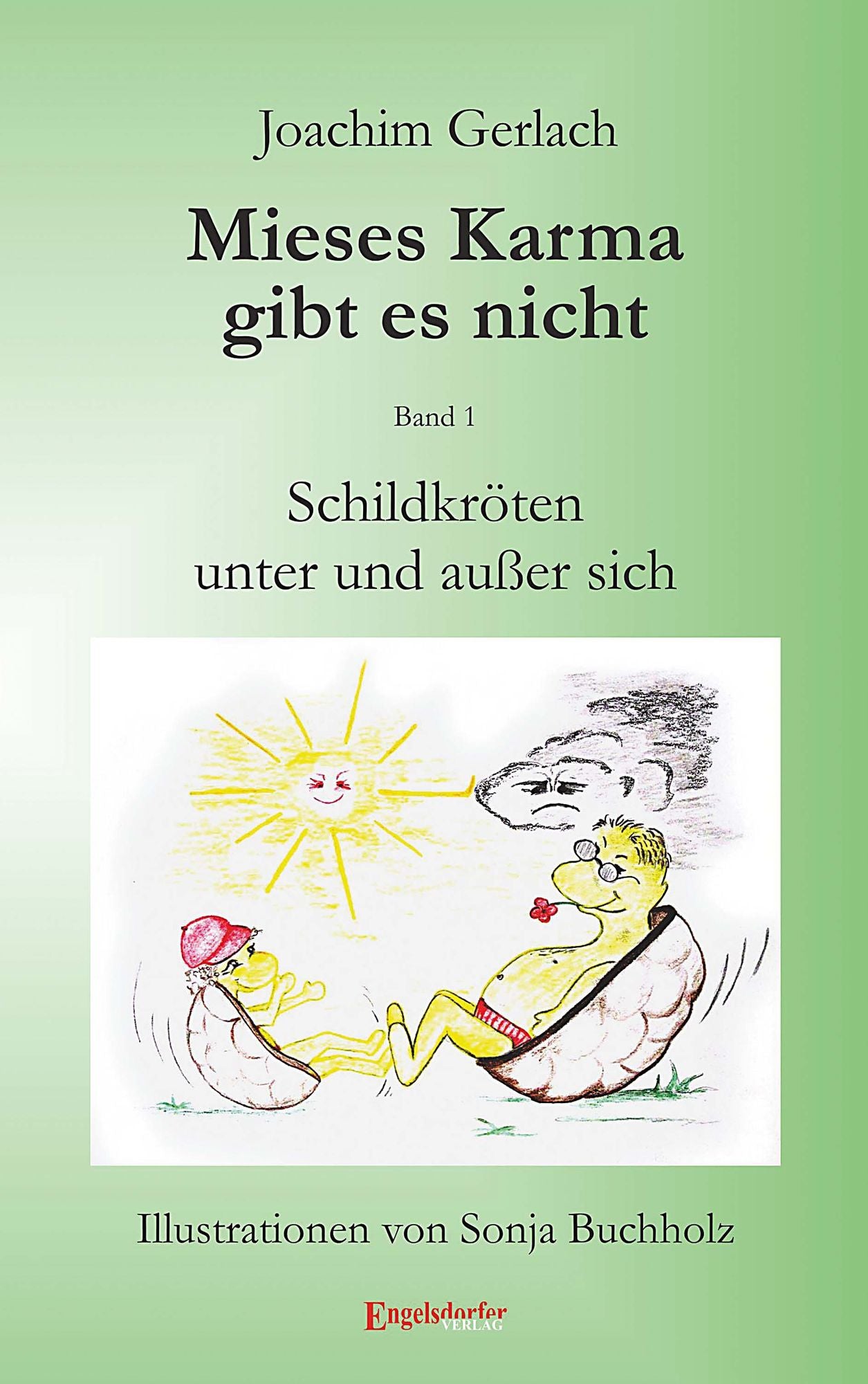 Schildkröten unter und außer sich: Mieses Karma gibt es nicht: Band 1. Illustrationen von Sonja Buchholz