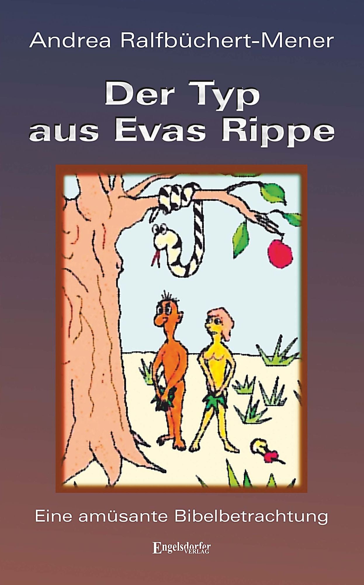 Der Typ aus Evas Rippe: Eine amüsante Bibelbetrachtung