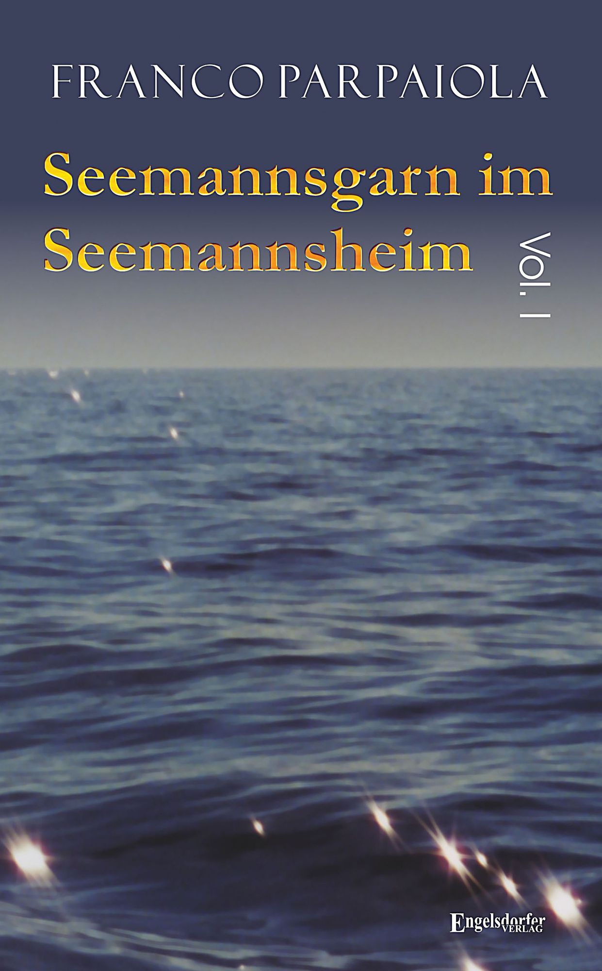 Seemannsgarn im Seemannsheim: Vol. I