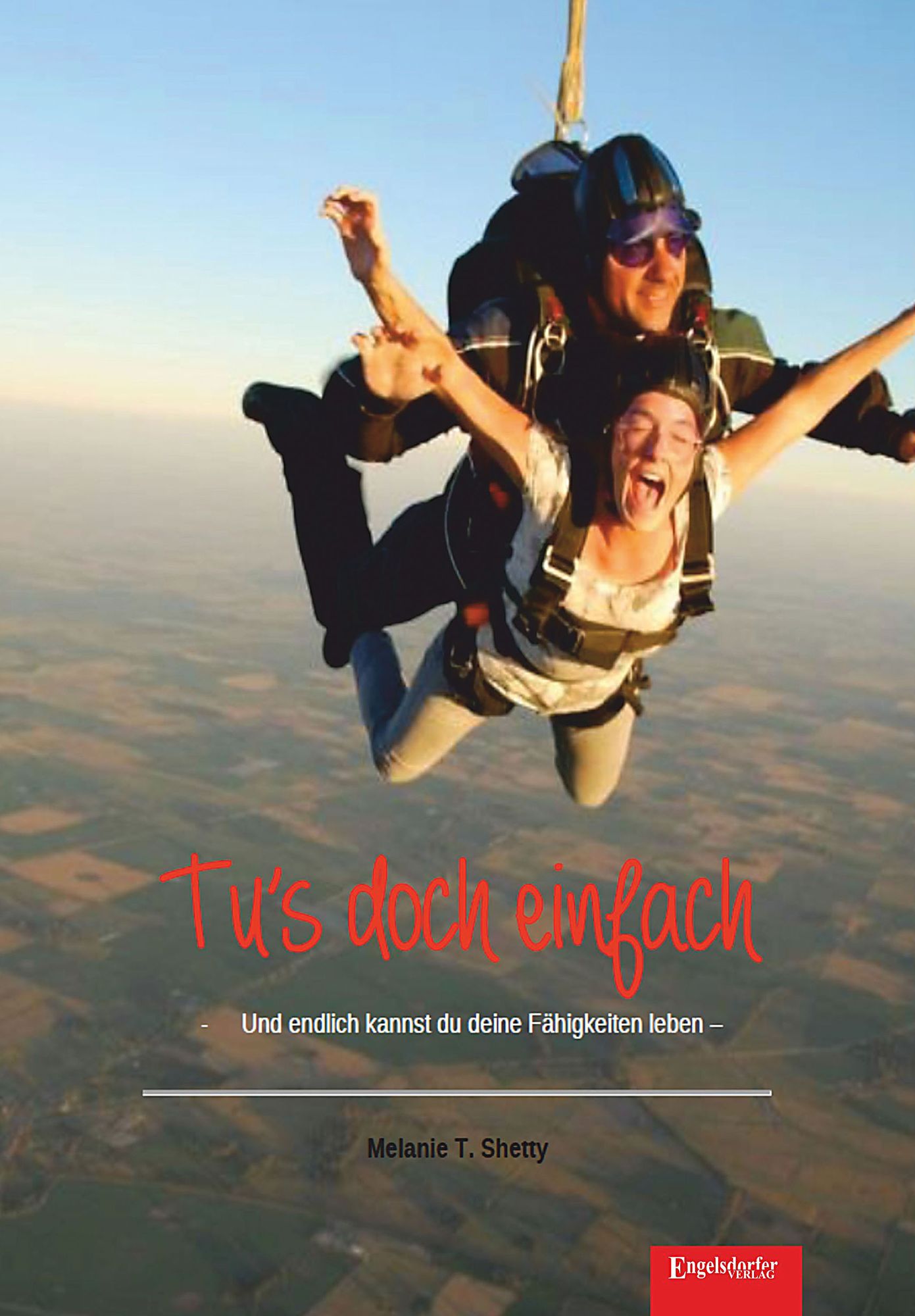 Tu's doch einfach: Und endlich kannst du deine Fähigkeiten leben. Das kleine Mutmacherbuch