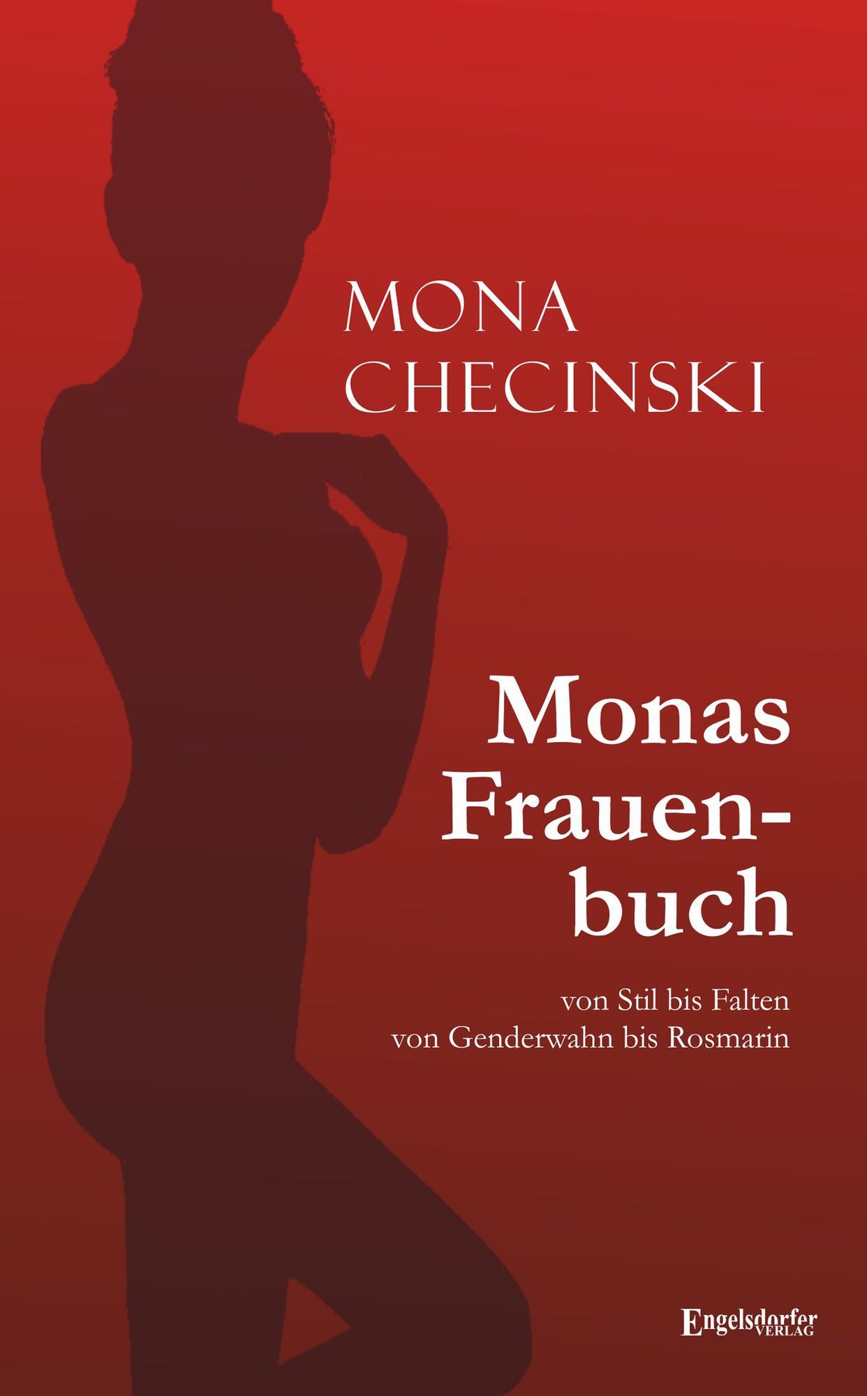 Monas Frauenbuch: Von Stil bis Falten - von Genderwahn bis Rosmarin