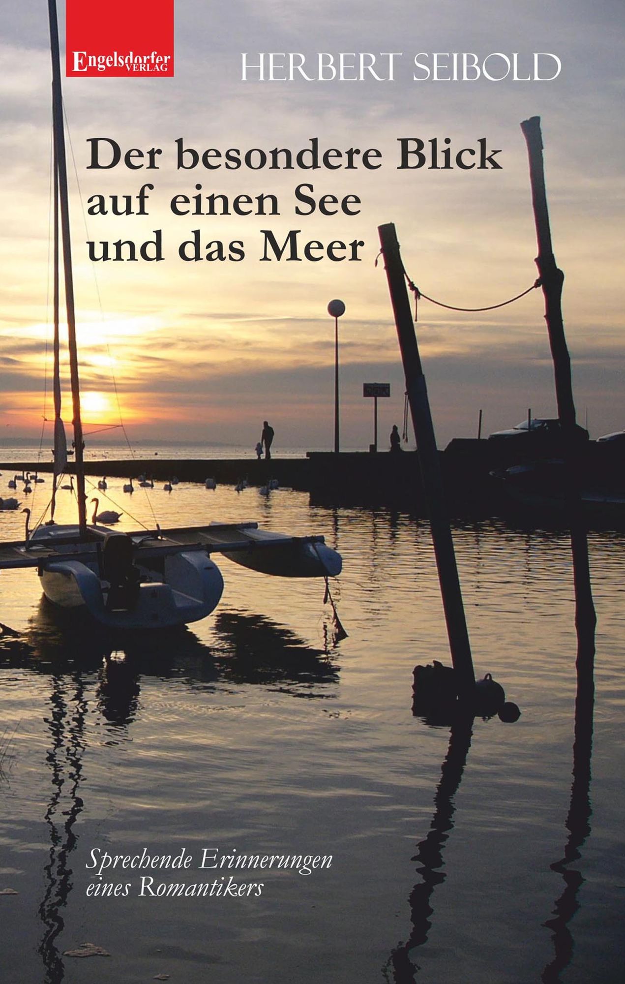 Der besondere Blick auf einen See und das Meer: Sprechende Erinnerungen eines Romantikers
