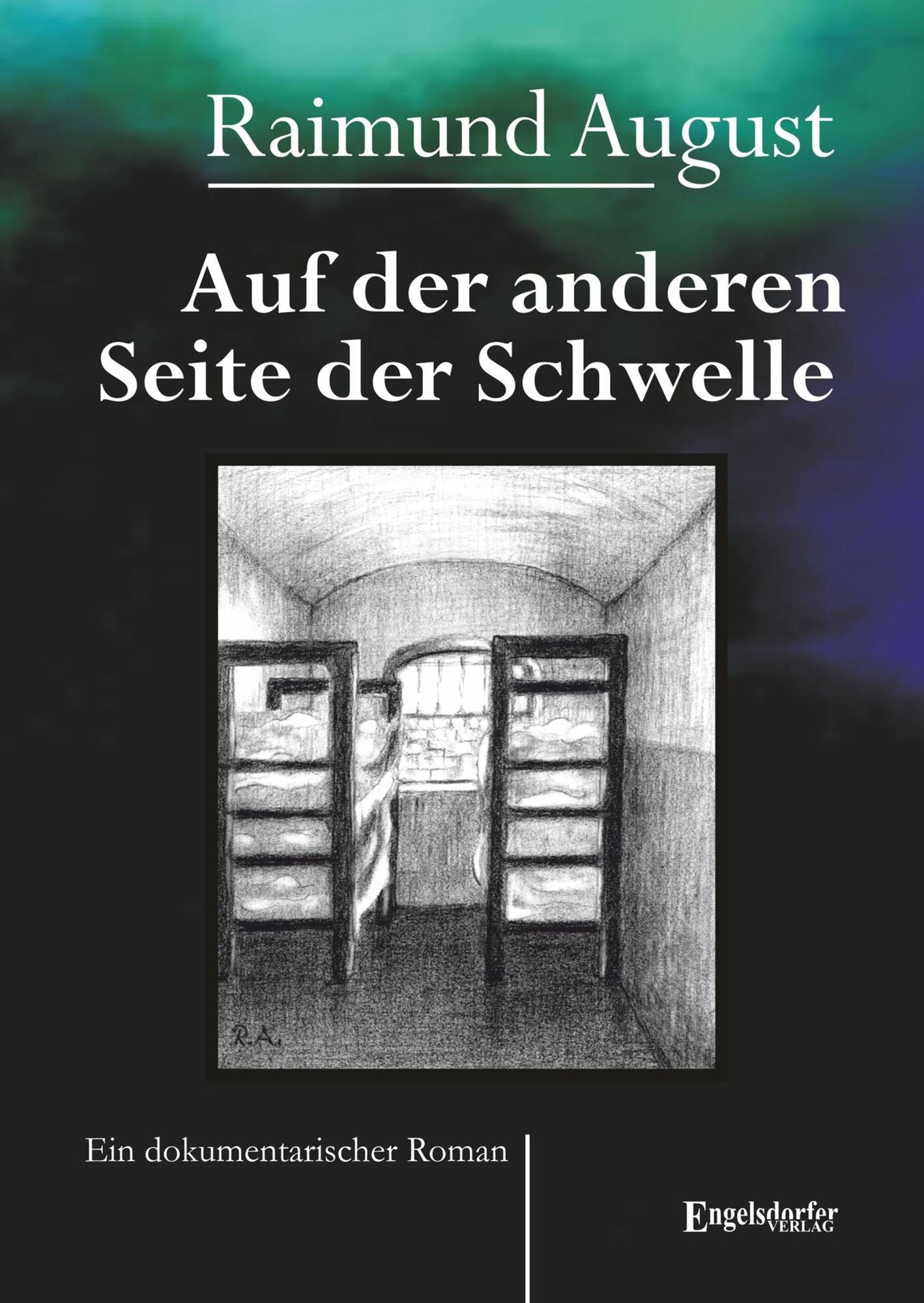 Auf der anderen Seite der Schwelle: Ein dokumentarischer Roman
