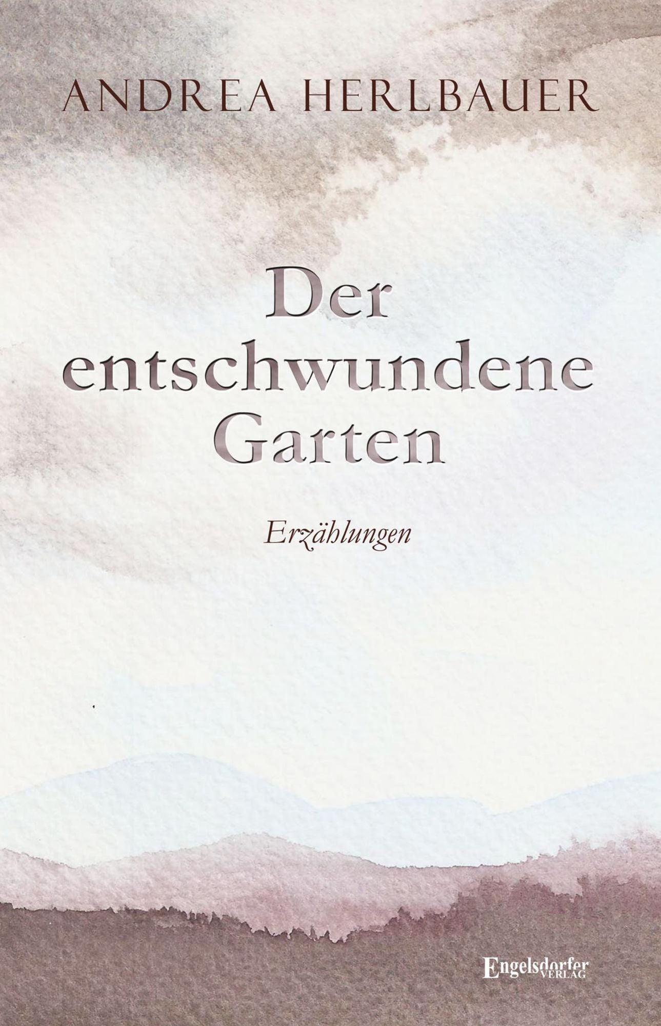 Der entschwundene Garten: Erzählungen