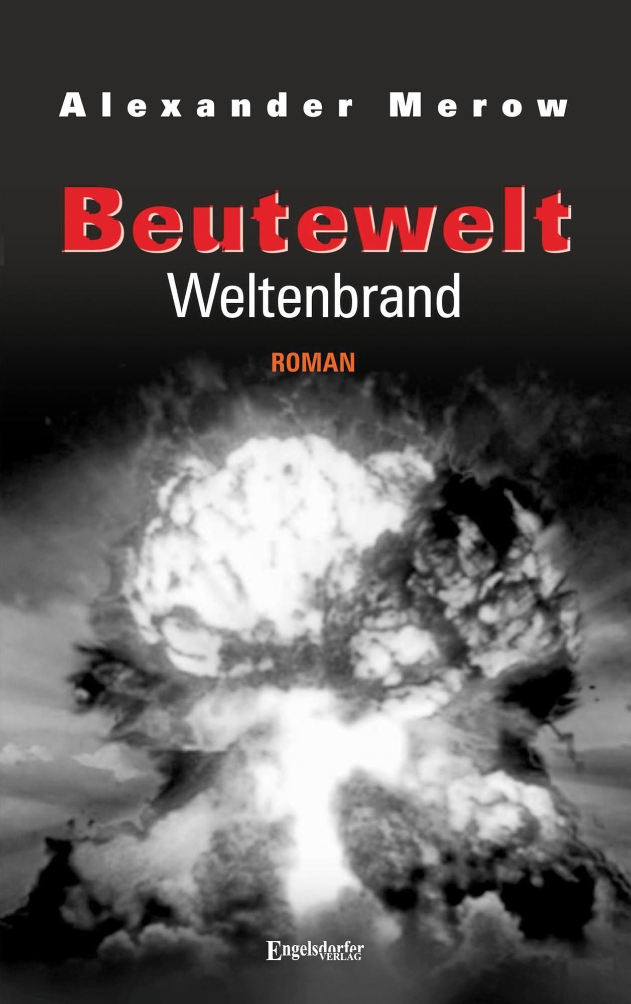 Beutewelt VII: Weltenbrand: Roman