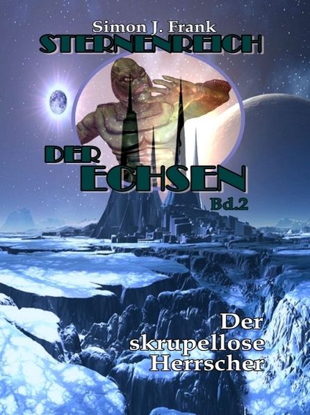 Der skrupellose Herrscher ( Sternenreich der Echsen 2)