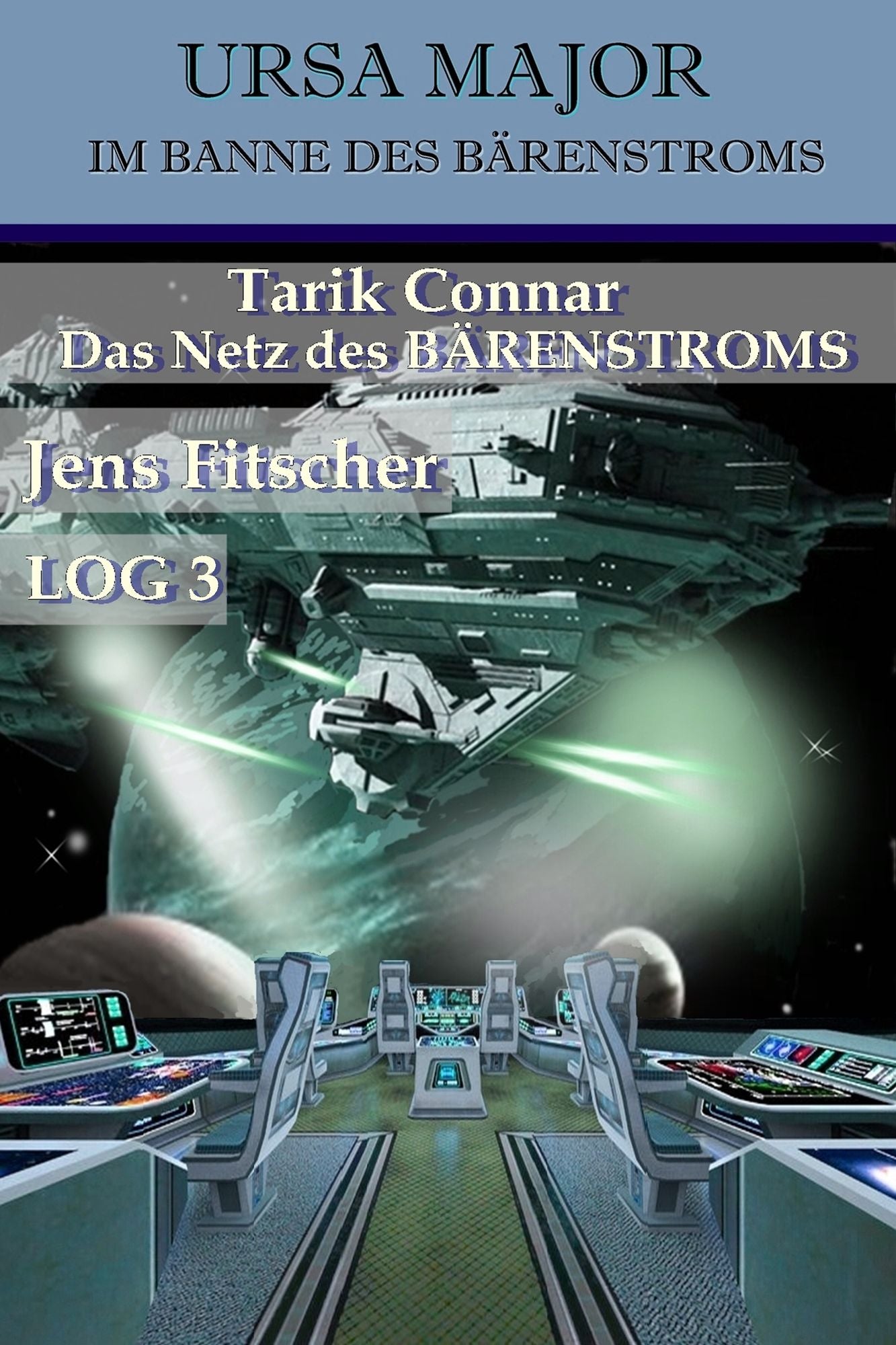 Tarik Connar Das Netz des BÄRENSTROMS (URSA MAJOR Im Banne des Bärenstroms): LOG 3