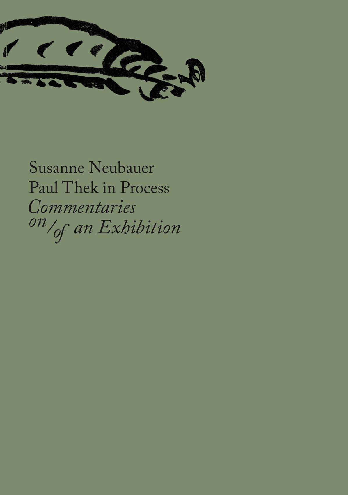 Paul Thek in Process : Commentaries On/Of an Exhibition