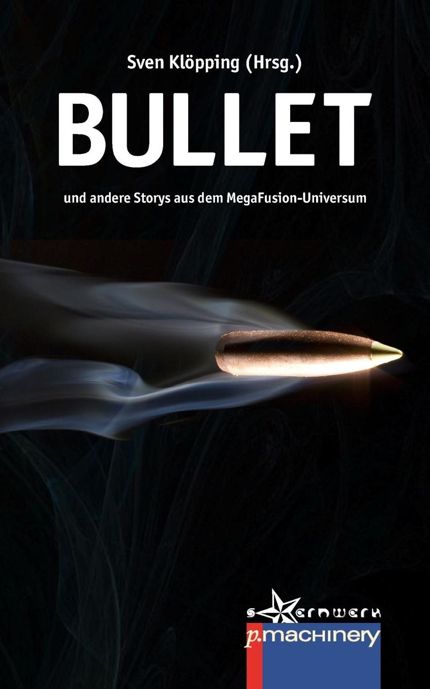 Bullet: und andere Storys aus dem MegaFusion-Universum