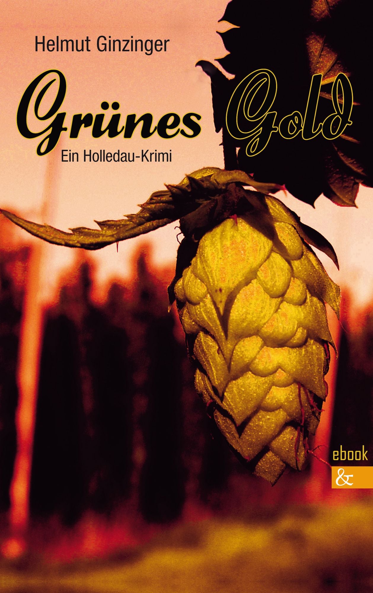 Grünes Gold: Ein Holledau-Krimi