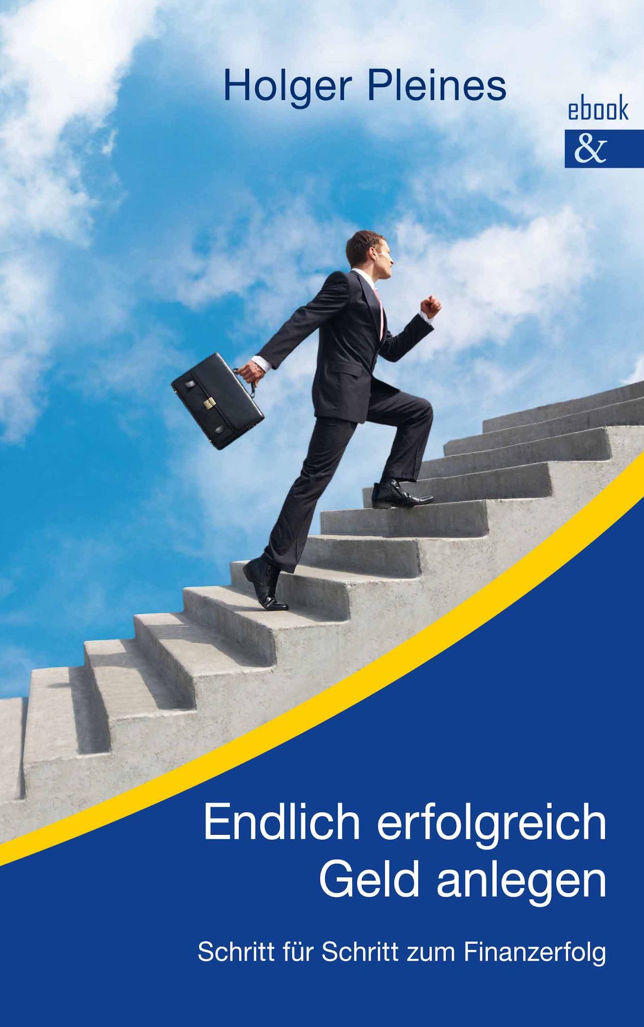 Endlich erfolgreich Geld anlegen: Schritt für Schritt zum Finanzerfolg