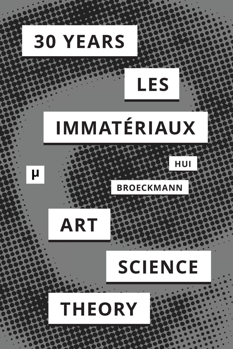 30 Years after Les Immatériaux: Art, Science, and Theory