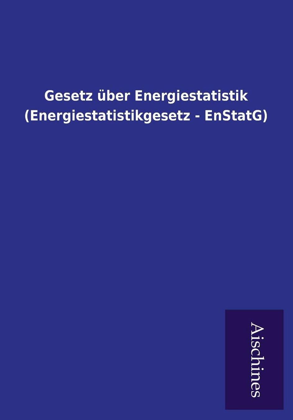 Gesetz ber Energiestatistik (Energiestatistikgesetz - EnStatG)