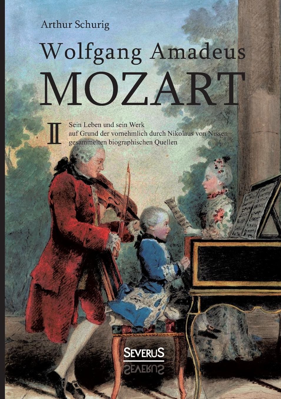 Wolfgang Amadeus Mozart. Sein Leben und sein Werk