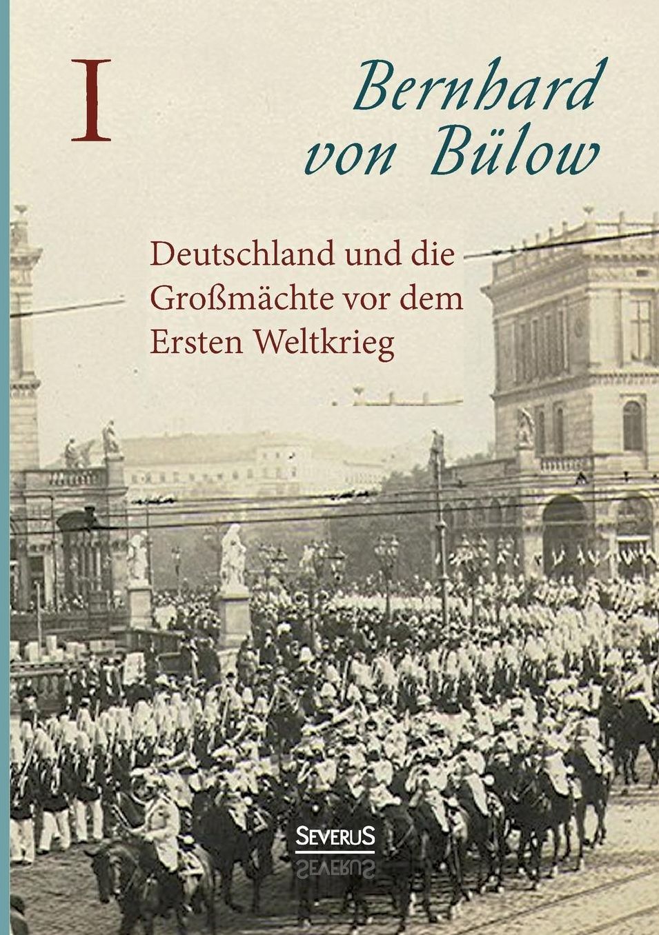 Deutschland Und Die Machte VOR Dem Krieg