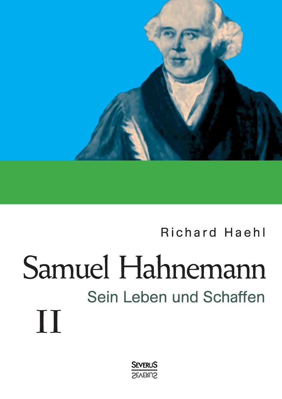 Samuel Hahnemann: Sein Leben und Schaffen. Bd. 2