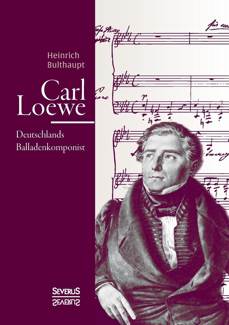Carl Loewe. Deutschlands Balladenkomponist