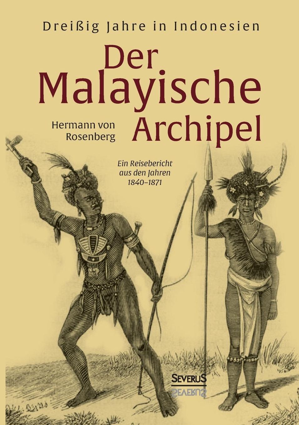 Der Malayische Archipel: Drei ig Jahre in Indonesien