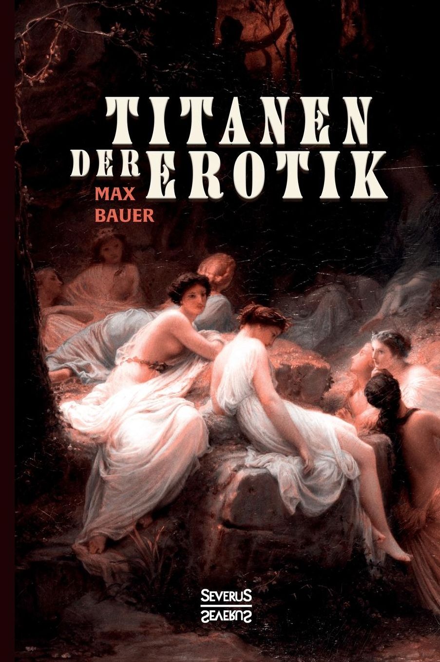 Titanen der Erotik. Biografien aus der Sittengeschichte aller Zeiten und Völker