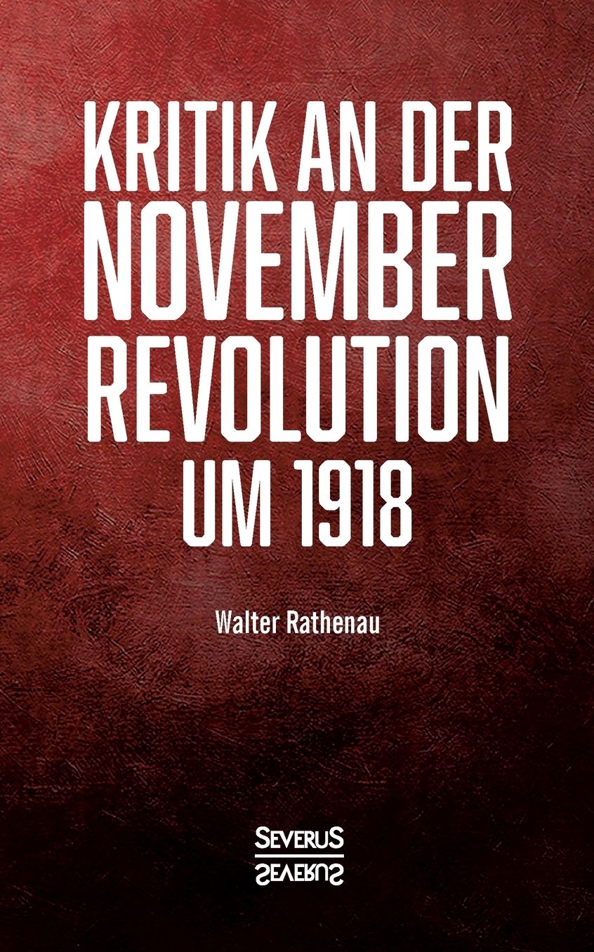 Kritik an Der Novemberrevolution Um 1918