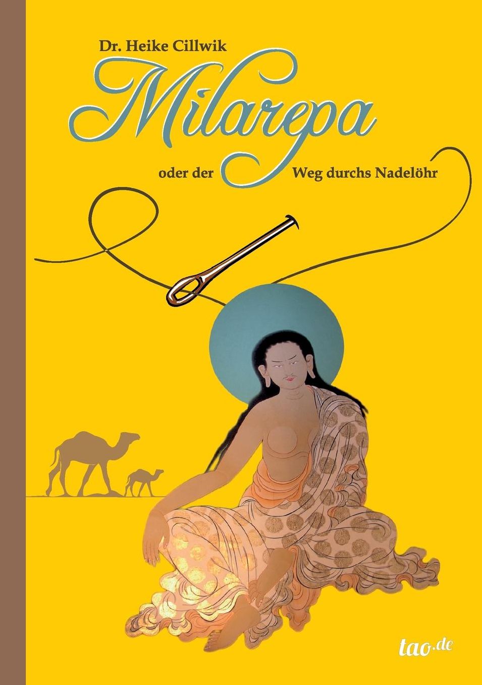 Milarepa Oder Der Weg Durchs Nadelohr