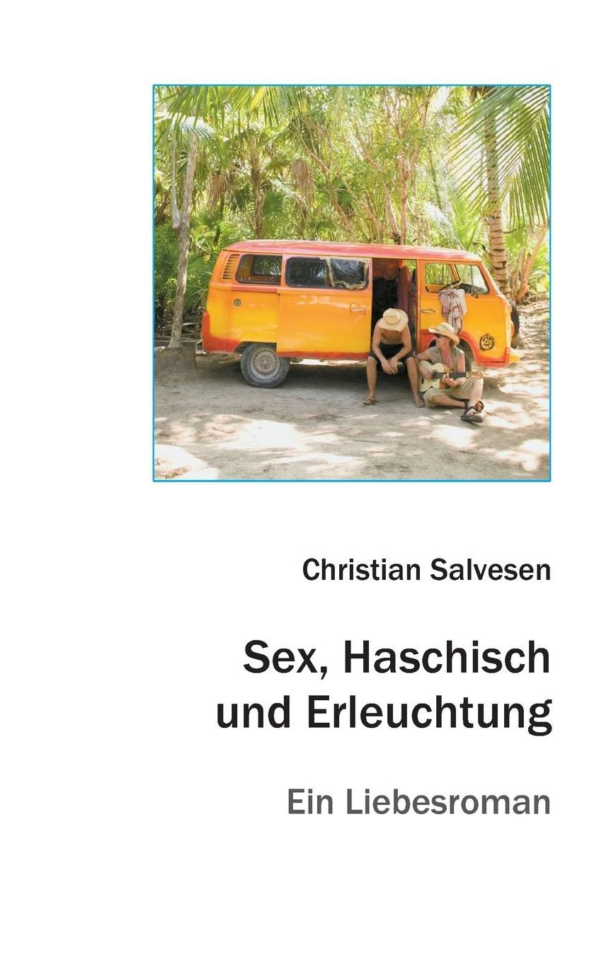 Sex, Haschisch Und Erleuchtung