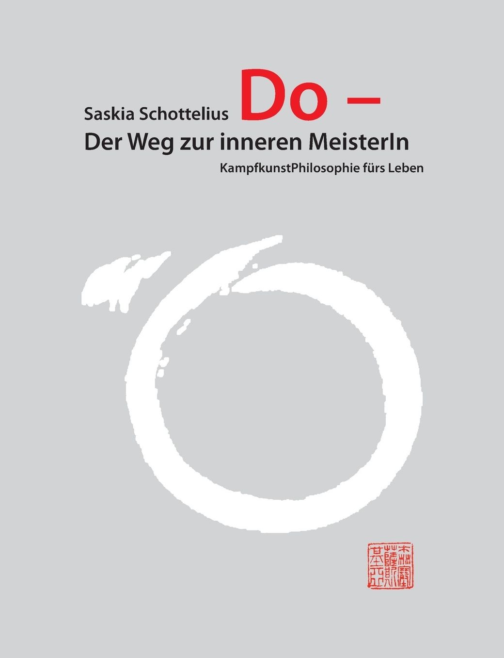 Do - Der Weg zur inneren MeisterIn: KampfkunstPhilosophie fürs Leben