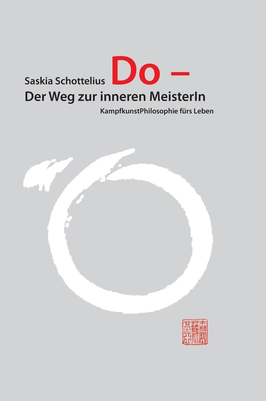 Do - Der Weg zur inneren MeisterIn: KampfkunstPhilosophie fürs Leben